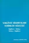 Nakliyat Sigortaları Terimleri Sözlüğü / Hüseyin Yunak, 1994