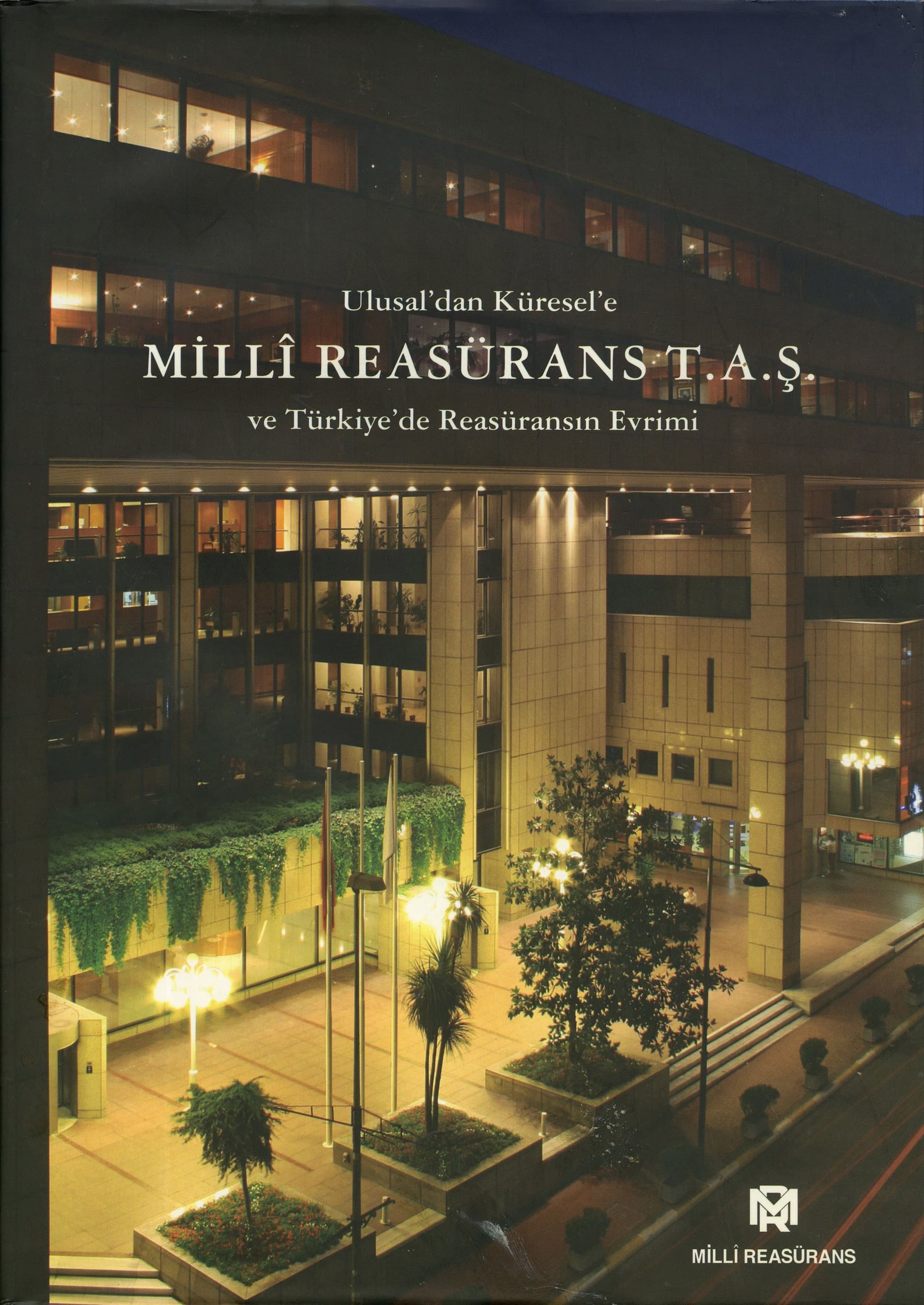 Ulusal'dan Küresel'e Milli Reasürans T.A.Ş. ve Türkiye'de Reasürans'ın Evrimi. Zafer Toprak, 2009